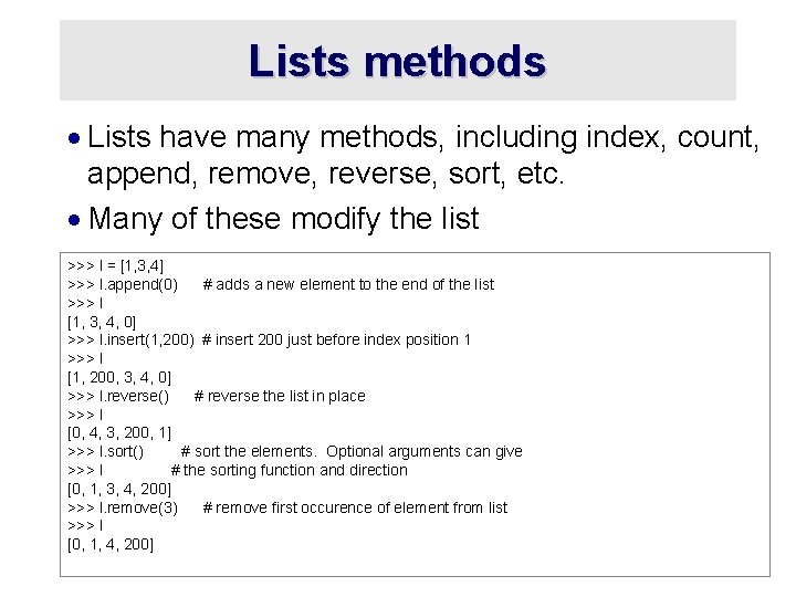 Lists methods · Lists have many methods, including index, count, append, remove, reverse, sort,