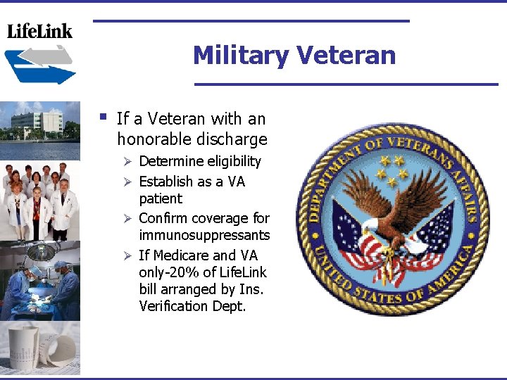 Military Veteran § If a Veteran with an honorable discharge Ø Determine eligibility Ø