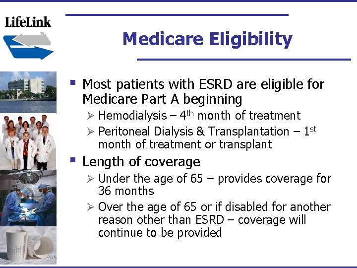 Medicare Eligibility § Most patients with ESRD are eligible for Medicare Part A beginning