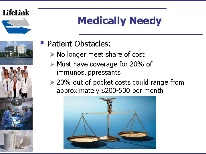 Medically Needy § Patient Obstacles: Ø No longer meet share of cost Ø Must