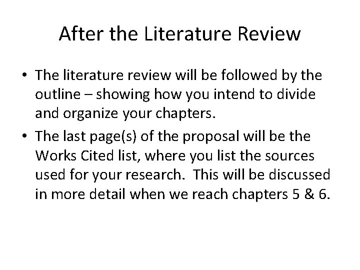 After the Literature Review • The literature review will be followed by the outline