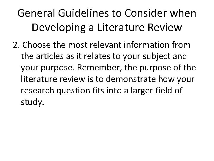 General Guidelines to Consider when Developing a Literature Review 2. Choose the most relevant