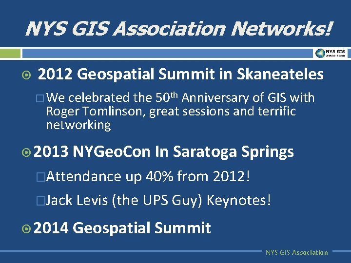 NYS GIS Association Networks! ¤ 2012 Geospatial Summit in Skaneateles � We celebrated the