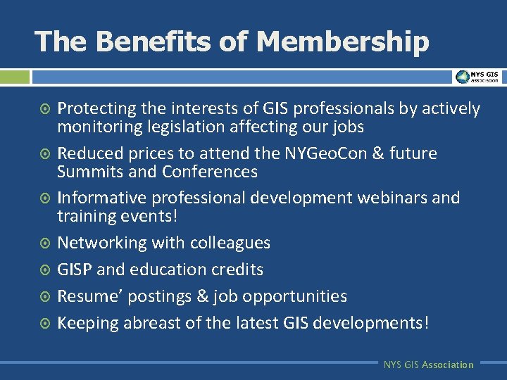 The Benefits of Membership Protecting the interests of GIS professionals by actively monitoring legislation