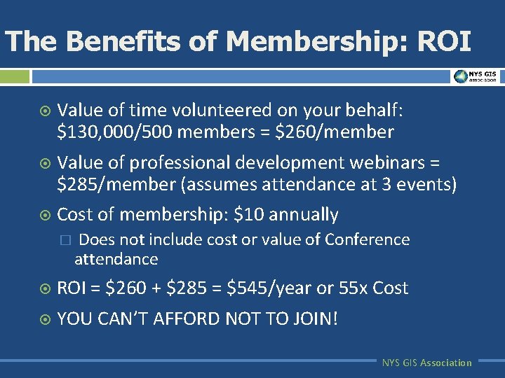 The Benefits of Membership: ROI Value of time volunteered on your behalf: $130, 000/500