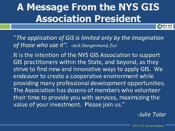 A Message From the NYS GIS Association President “The application of GIS is limited