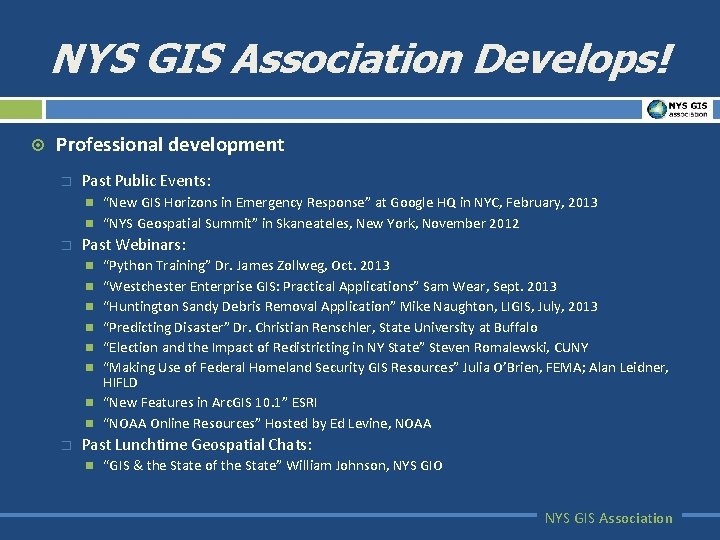NYS GIS Association Develops! ¤ Professional development � Past Public Events: � Past Webinars: