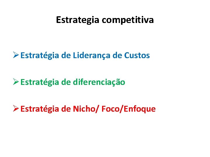 Estrategia competitiva Ø Estratégia de Liderança de Custos Ø Estratégia de diferenciação Ø Estratégia