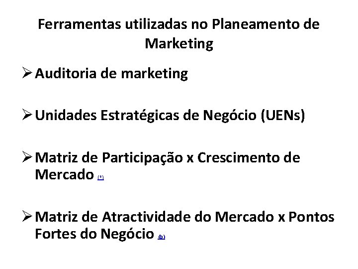 Ferramentas utilizadas no Planeamento de Marketing Ø Auditoria de marketing Ø Unidades Estratégicas de