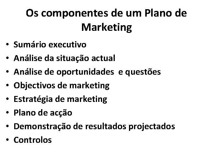 Os componentes de um Plano de Marketing • • Sumário executivo Análise da situação