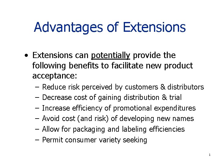Advantages of Extensions • Extensions can potentially provide the following benefits to facilitate new