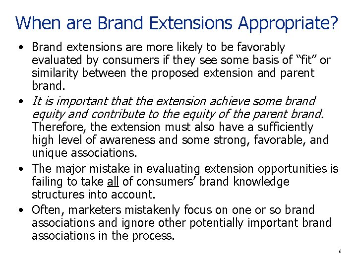 When are Brand Extensions Appropriate? • Brand extensions are more likely to be favorably