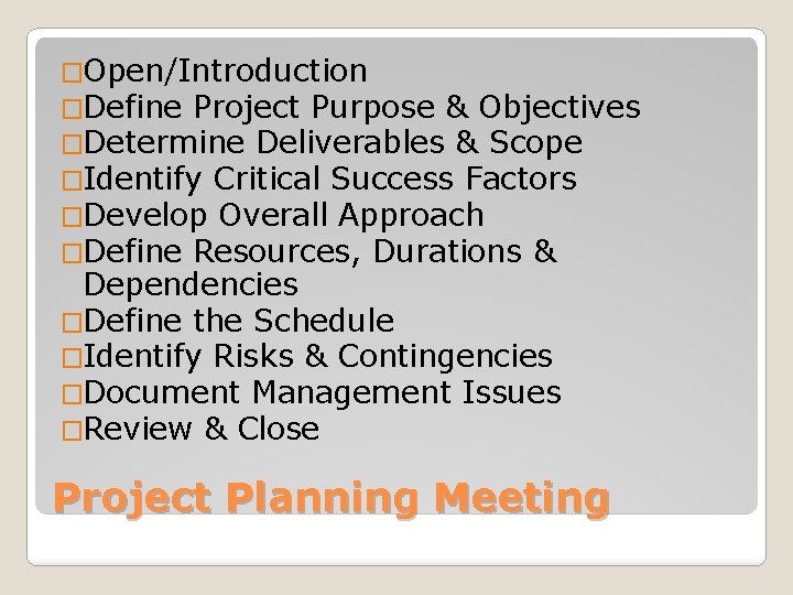 �Open/Introduction �Define Project Purpose & Objectives �Determine Deliverables & Scope �Identify Critical Success Factors