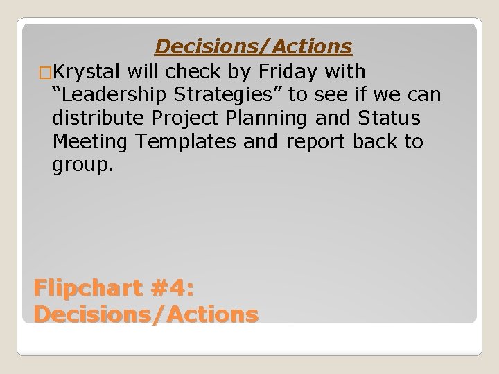 Decisions/Actions �Krystal will check by Friday with “Leadership Strategies” to see if we can