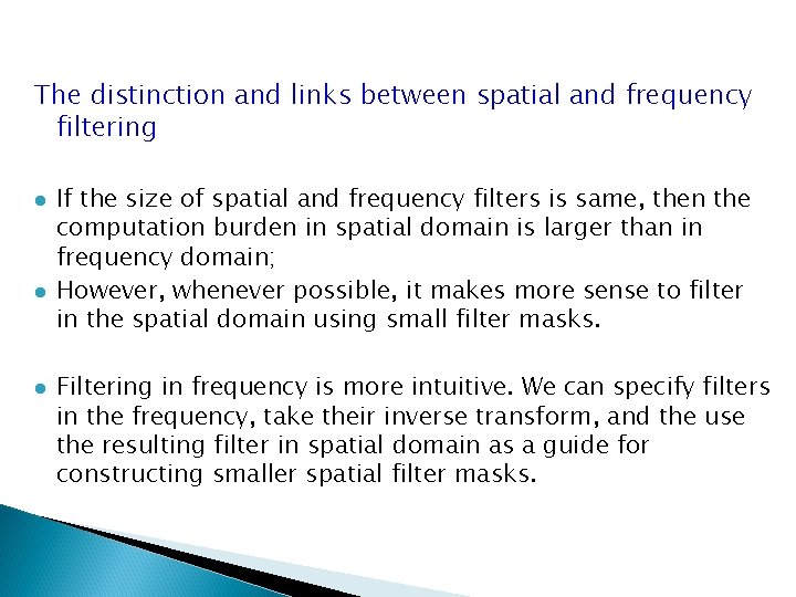 The distinction and links between spatial and frequency filtering l l l If the