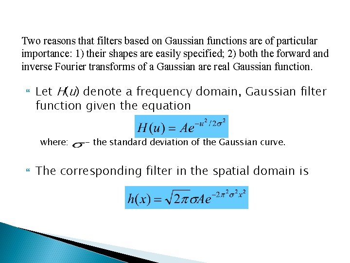 Two reasons that filters based on Gaussian functions are of particular importance: 1) their