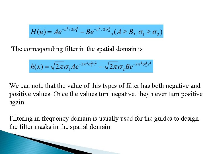 The corresponding filter in the spatial domain is We can note that the value