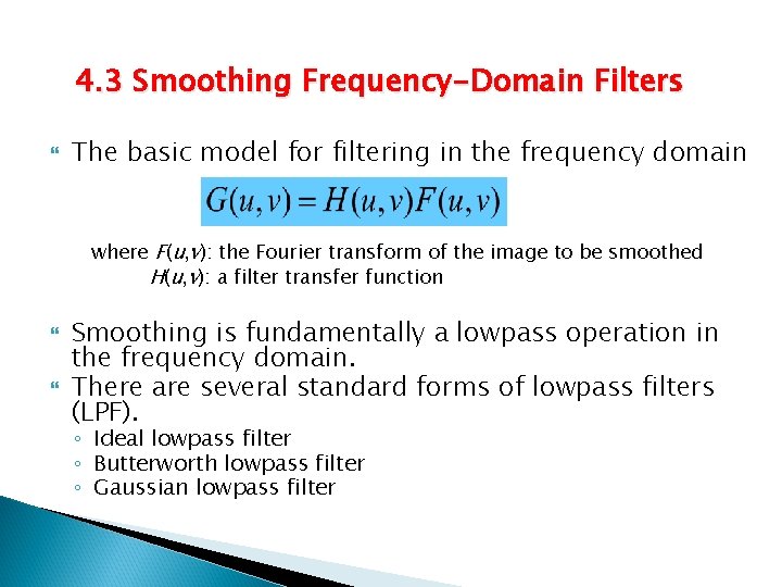 4. 3 Smoothing Frequency-Domain Filters The basic model for filtering in the frequency domain