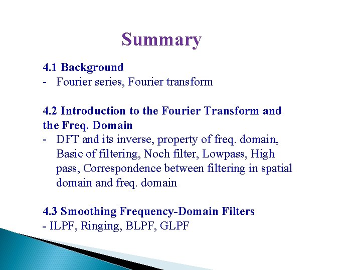 Summary 4. 1 Background - Fourier series, Fourier transform 4. 2 Introduction to the