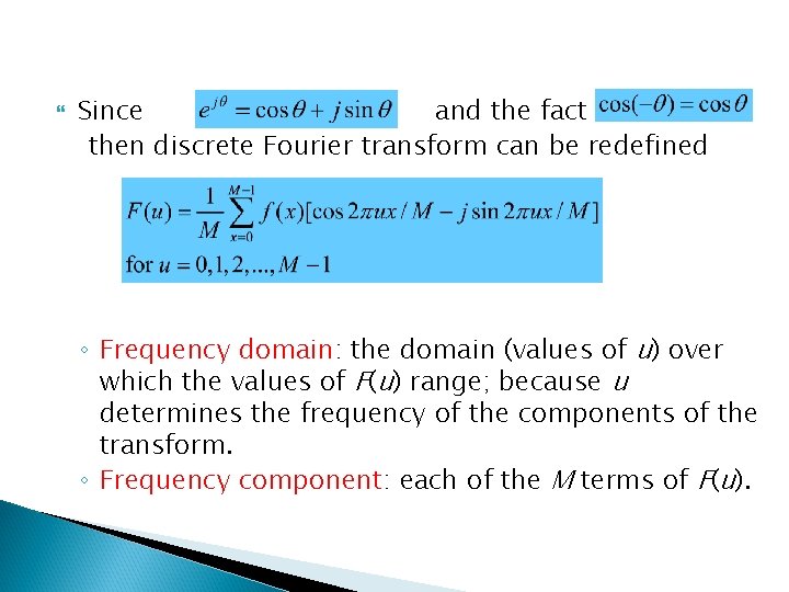  Since and the fact then discrete Fourier transform can be redefined ◦ Frequency