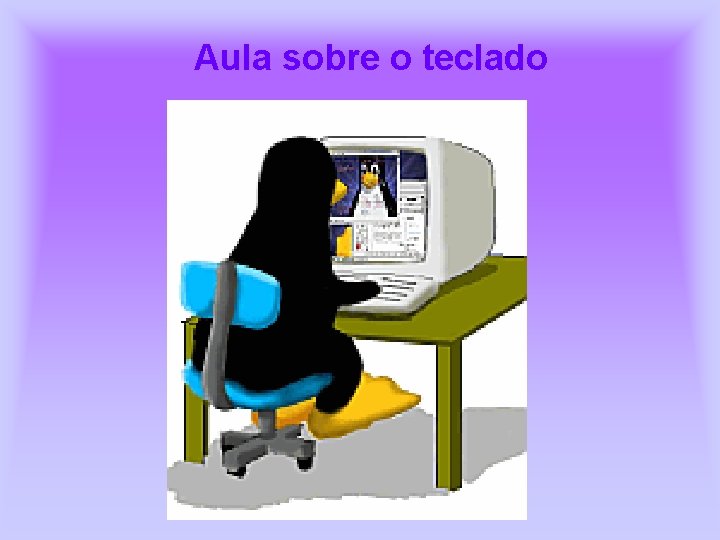 Aula sobre o teclado 