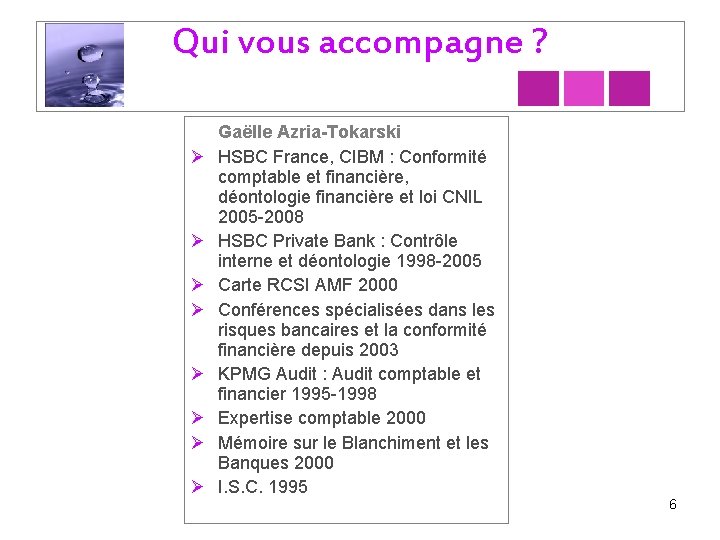 Qui vous accompagne ? Ø Ø Ø Ø Gaëlle Azria-Tokarski HSBC France, CIBM :