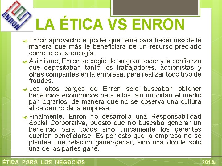 LA ÉTICA VS ENRON Enron aprovechó el poder que tenía para hacer uso de