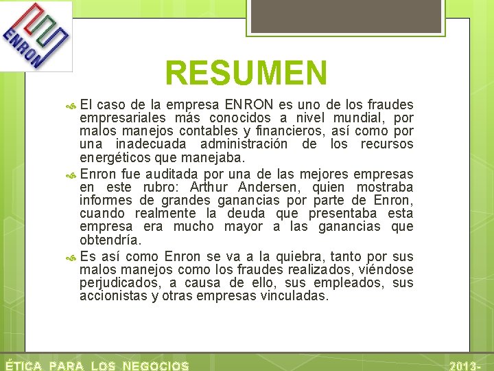 RESUMEN El caso de la empresa ENRON es uno de los fraudes empresariales más