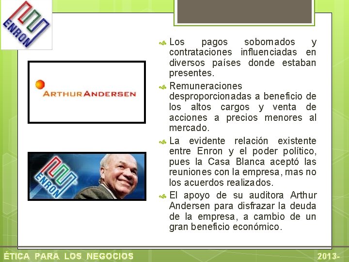 Los pagos sobornados y contrataciones influenciadas en diversos países donde estaban presentes. Remuneraciones desproporcionadas