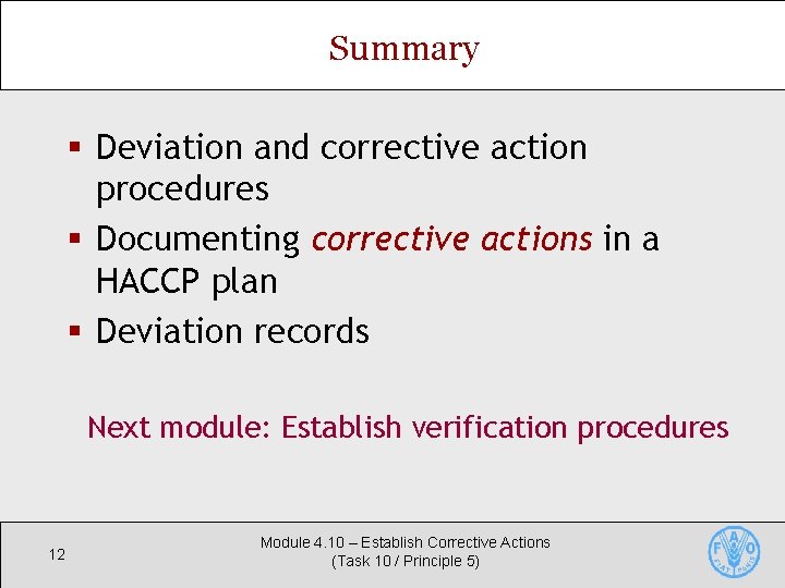 Summary § Deviation and corrective action procedures § Documenting corrective actions in a HACCP