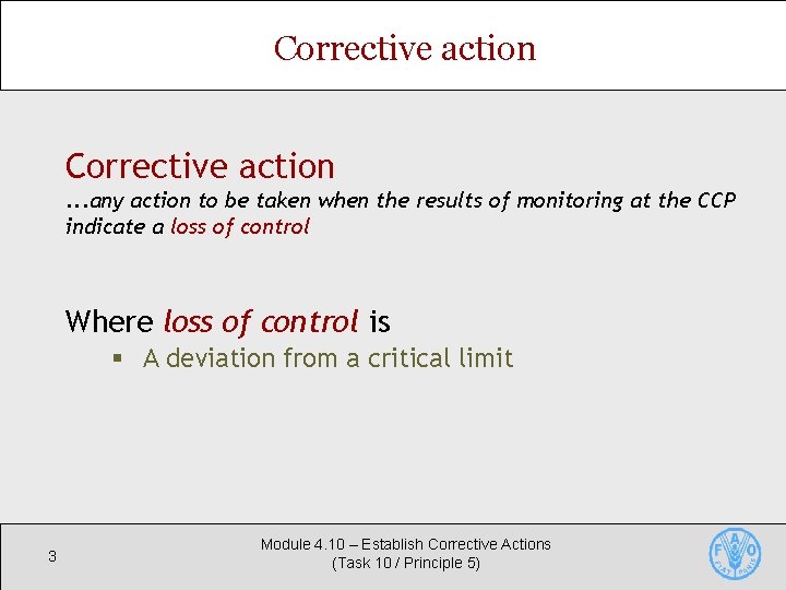 Corrective action. . . any action to be taken when the results of monitoring