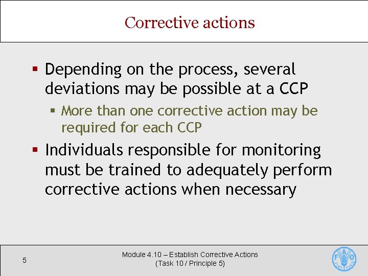Corrective actions § Depending on the process, several deviations may be possible at a