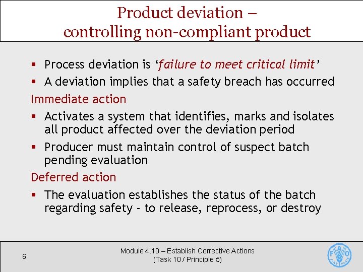 Product deviation – controlling non-compliant product § Process deviation is ‘failure to meet critical