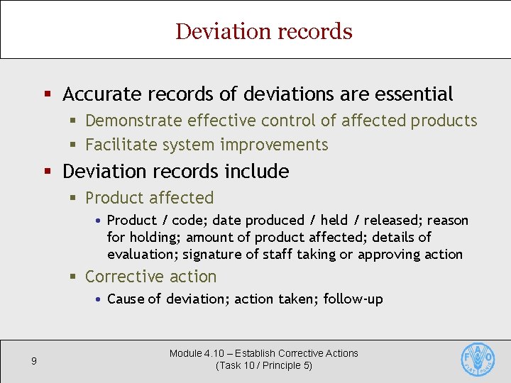 Deviation records § Accurate records of deviations are essential § Demonstrate effective control of