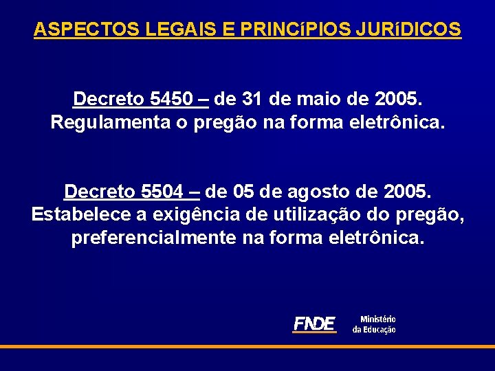 ASPECTOS LEGAIS E PRINCíPIOS JURíDICOS Decreto 5450 – de 31 de maio de 2005.