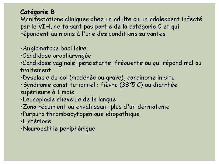 Catégorie B Manifestations cliniques chez un adulte ou un adolescent infecté par le VIH,