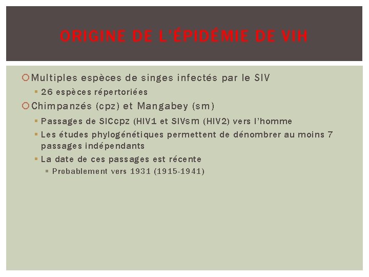 ORIGINE DE L’ÉPIDÉMIE DE VIH Multiples espèces de singes infectés par le SIV §