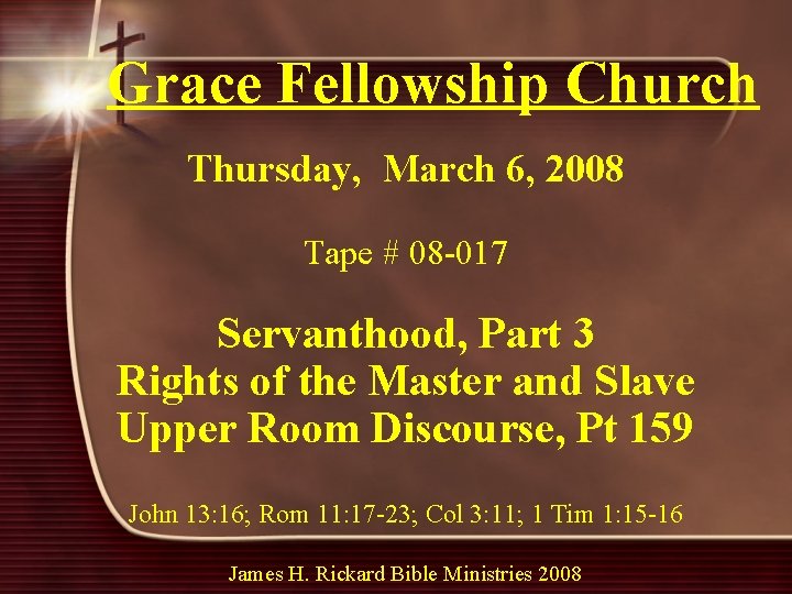 Grace Fellowship Church Thursday, March 6, 2008 Tape # 08 -017 Servanthood, Part 3
