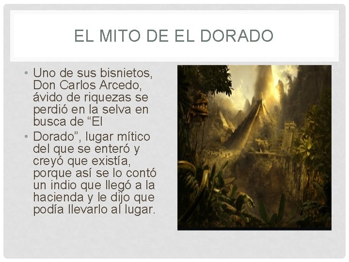 EL MITO DE EL DORADO • Uno de sus bisnietos, Don Carlos Arcedo, ávido