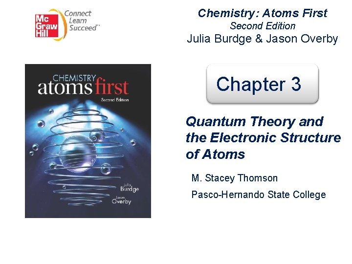 Chemistry: Atoms First Second Edition Julia Burdge & Jason Overby Chapter 3 Quantum Theory