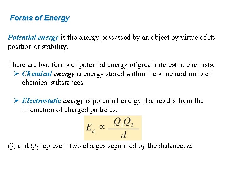 Forms of Energy Potential energy is the energy possessed by an object by virtue