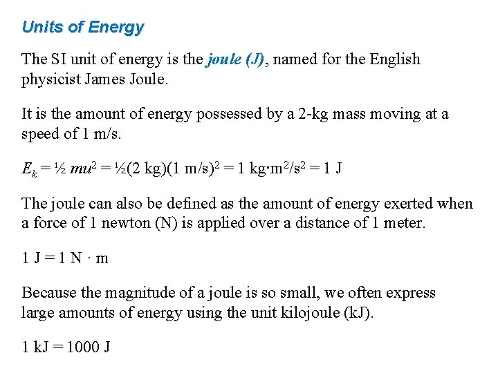 Units of Energy The SI unit of energy is the joule (J), named for