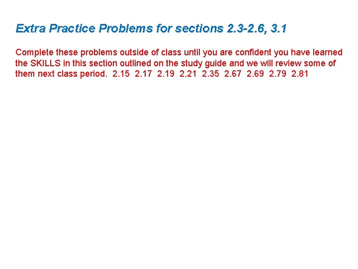Extra Practice Problems for sections 2. 3 -2. 6, 3. 1 Complete these problems