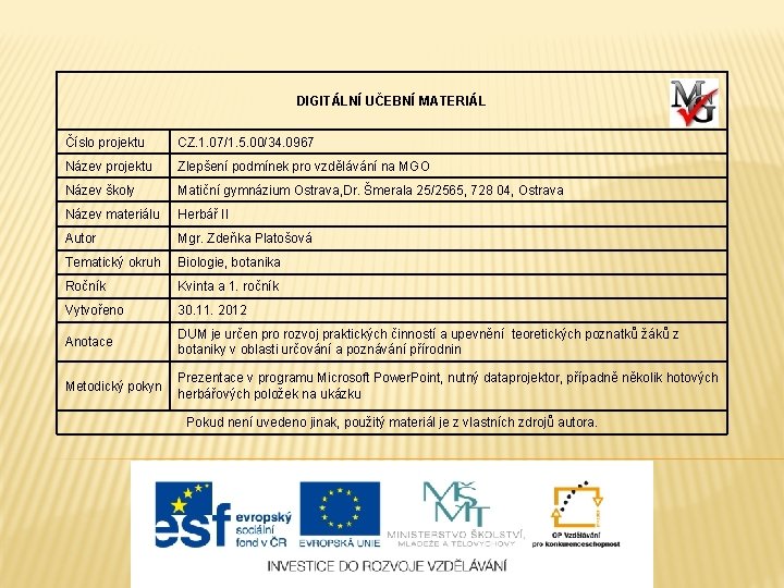 DIGITÁLNÍ UČEBNÍ MATERIÁL Číslo projektu CZ. 1. 07/1. 5. 00/34. 0967 Název projektu Zlepšení