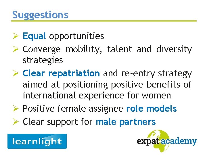 Suggestions Ø Equal opportunities Ø Converge mobility, talent and diversity strategies Ø Clear repatriation