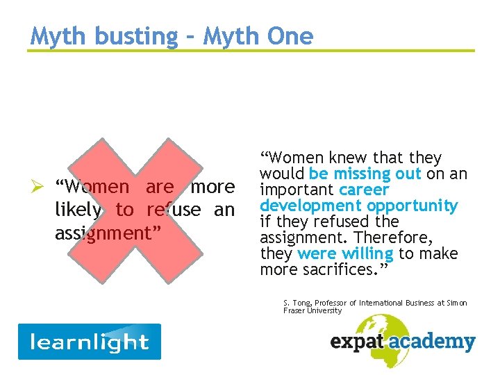 Myth busting – Myth One Ø “Women are more likely to refuse an assignment”