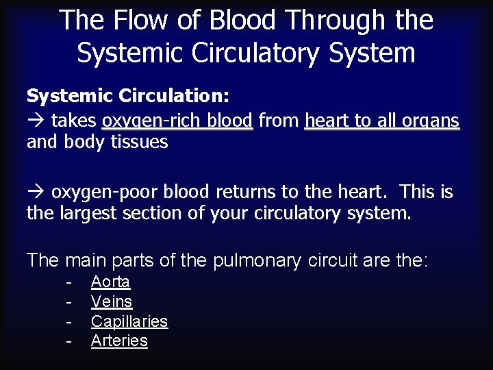 The Flow of Blood Through the Systemic Circulatory Systemic Circulation: takes oxygen-rich blood from