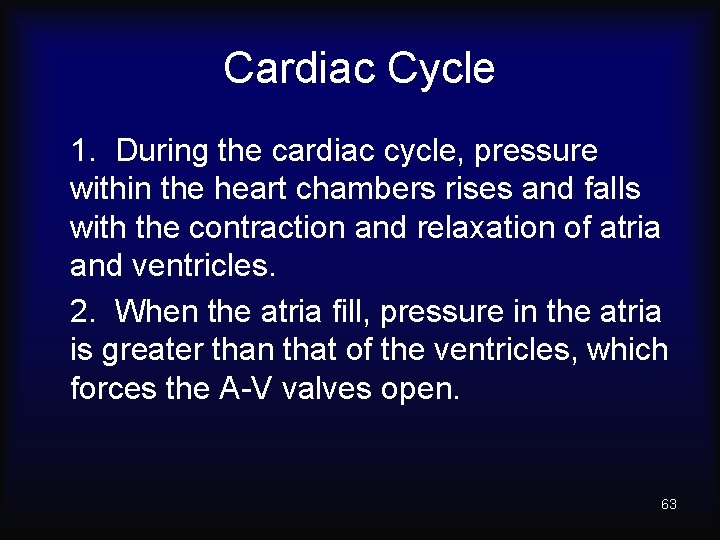 Cardiac Cycle 1. During the cardiac cycle, pressure within the heart chambers rises and