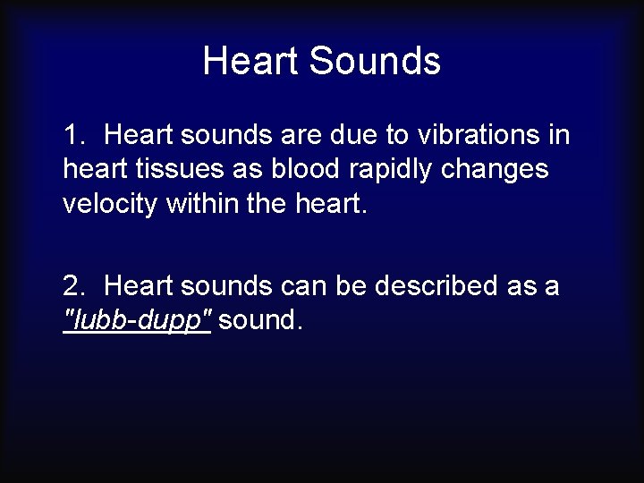 Heart Sounds 1. Heart sounds are due to vibrations in heart tissues as blood