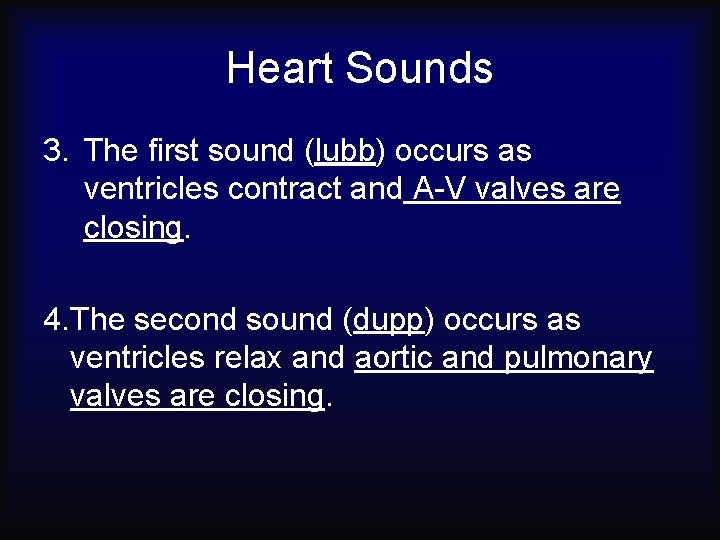 Heart Sounds 3. The first sound (lubb) occurs as ventricles contract and A-V valves